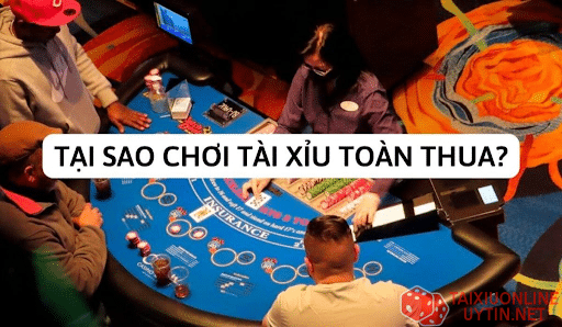 Lý do chơi tài xỉu toàn thua